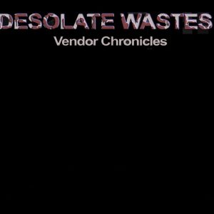 Desolate Wastes: Vendor Chronicles PC Steam CD Key