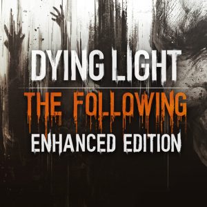 Dying Light: The Following Enhanced Edition RoW Steam CD Key