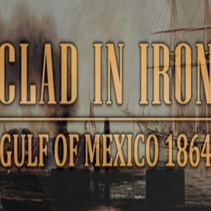 Clad in Iron: Gulf of Mexico 1864 Steam CD Key