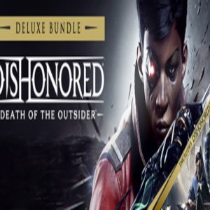 Dishonored: Death of the Outsider Deluxe Bundle PC Steam CD Key